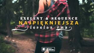 Exelent \u0026 Sequence - Najpiękniejsza [Levelon Remix] 2015