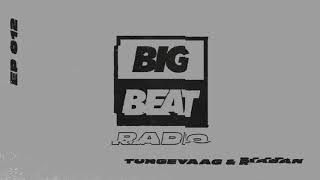 Big Beat Radio: EP #012 – Tungevaag & Raaban