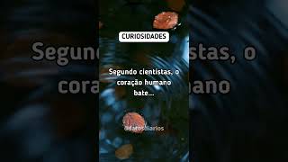 Segundo cientistas, o coração humano bate... #shorts #shortvideo #curiosidades