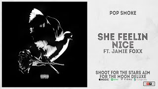 Pop Smoke - "She Feelin Nice" Ft. Jamie Foxx (Shoot for the Stars Aim for the Moon Deluxe)