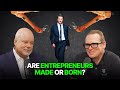 Are Entrepreneurs Made or Born?