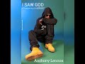 i saw god. anthony lennox