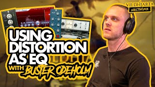 USING DISTORTION AS EQ w/ Buster Odeholm & Vildhjarta