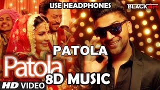 Patola ( 8D MUSIC ) | Blackmail | Irrfan Khan & Kirti Kulhari | Guru Randhawa
