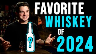 My Favorite Whiskey of 2024 is...