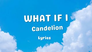 What If I - Candelion (Lyrics)