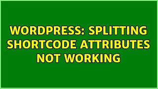 Wordpress: Splitting Shortcode Attributes not working
