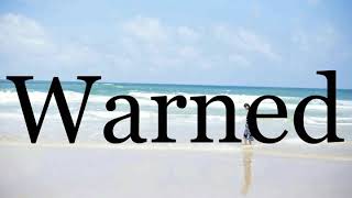 How To Pronounce Warned🌈🌈🌈🌈🌈🌈Pronunciation Of Warned