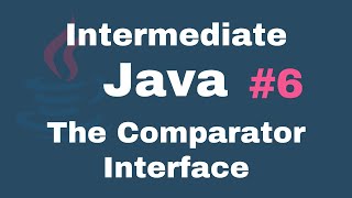 Java Intermediate Tutorials #6 - The Comparator Interface