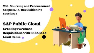 Session 3 - Creating Purchase Requisitions with Enhanced Limit Items (Scope ID: 18J)