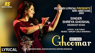 Ghoomar (LYRICS) | Shreya Ghoshal & Swaroop Khan | Sanjay Leela Bhansali | A M Turaz | Padmaavat
