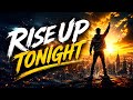 RISE UP TONIGHT 🔥 | The Ultimate Motivation Anthem 2026