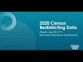 2020 Census Redistricting Data (Public Law 94-171) Summary File News Conference