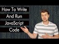 JavaScript Tutorial: How To Write And Run JavaScript Code