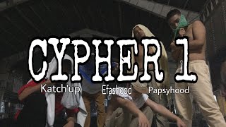 CYPHER 1 - Efashood x Katch'up x Papsyhood