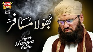 Heart Touching Kalam 2022 || Syed Furqan Qadri || Bhoola Musafir || Official Video || Heera Gold
