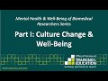 Mental Health & Well Being of Biomedical Researchers Series Part I: Culture Change & Well Being