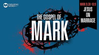 Jesus on Marriage — Mark 9:38-10:9
