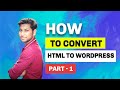 How to Convert HTML to WordPress - the Fast and Easy Way || How to Make WordPress Website