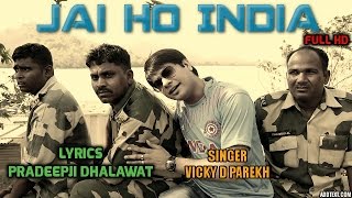 Jai Ho India | Vicky D Parekh | Best Patriotic Songs 2020 | Deshbhakti | Mera Bharat Mahan