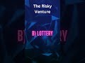 The Risky Venture