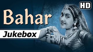 All Songs Of Bahar {1951} {HD} - Vyjayanthimala - Karan Dewan - Old Hindi Songs