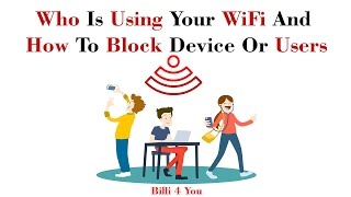 How To Check Who Is Using Your WiFi And How To Block Device Or Users