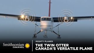 The Twin Otter: Canada's Most Versatile Plane 🇨🇦 Mighty Planes: FULL EPISODE | Smithsonian Channel