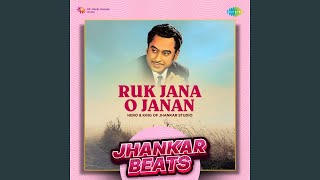 Ruk Jana O Janan - Jhankar Beats