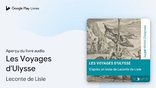 Les Voyages d'Ulysse de Leconte de Lisle · Extrait du livre audio