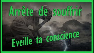 Tu n’es pas ici pour souffrir | Réveille ta conscience -