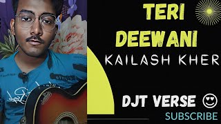 teri deewani | DJT VERSE | kailash kher songs