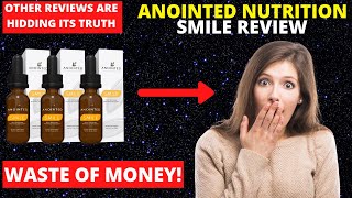 Anointed Nutrition Smile Review 2021, Anointed Nutrition Side Effects, Anointed Nutrition Reviews