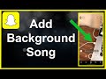 How To Add Background Song On Snapchat