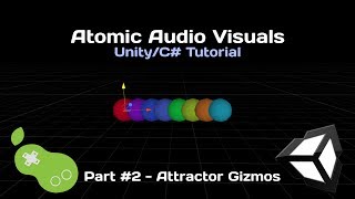 Atomic Audio Visuals - Unity/C# Tutorial [Part 2 - Attractor Gizmos]
