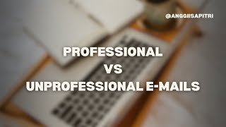 PROFESSIONAL VS UNPROFESSIONAL E-MAILS