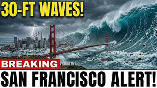 San Francisco's TSUNAMI Nightmare—30 Foot Waves, 20 Minutes,ZERO Warning 7 MILLION People In Danger