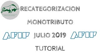 RECATEGORIZACION MONOTRIBUTO Julio 2019 - Cómo recategorizarme? AFIP Instructivo Paso a Paso