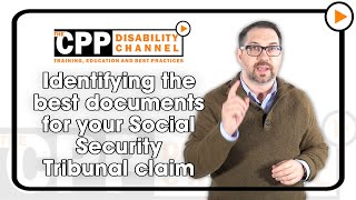CPP Disability | Identifying the best documents for your Social Security Tribunal claim