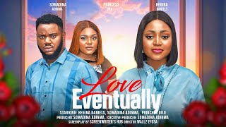 LOVE EVENTUALLY - REGINA DANIELS, SOMADINA ADINMA, PRINCESS ORJI latest 2024 nigerian movies