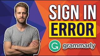 Grammarly Sign In Error (Easy Fix Guide)