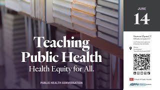 Teaching Public Health: Health Equity for All (Panel 2)