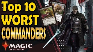 Top 10 Worst Legendary Creatures to be your Commander