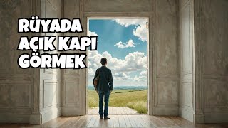 Rüyada Açık Kapı Görmek - Leyla Bayram İstihare Ve Rüya Yorumcusu