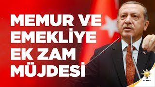 Memur Ve Emekliye EK ZAM MÜJDESİ Cumhurbaşkanımız Erdoğan Açıkladı  | AK Parti