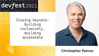 Christopher Patnoe - Closing Keynote: Building Inclusively, Building Accessible