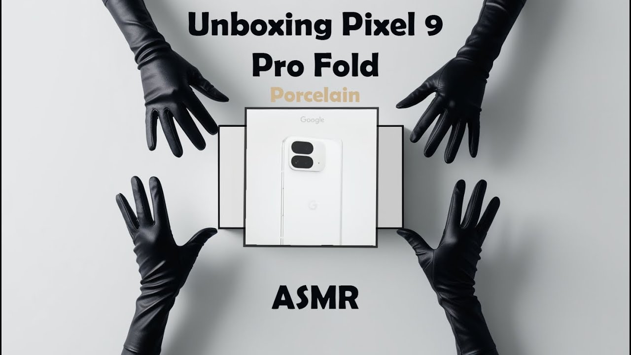 Unboxing The Pixel 9 Pro Fold Asmr Soothing Sounds Camera Test