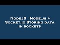 NodeJS : Node.js + Socket.io Storing data in sockets