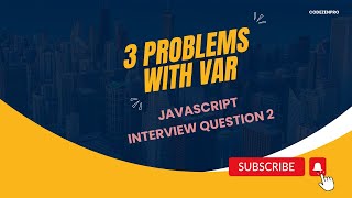 3 Problems with var - JavaScript Interview Question 2