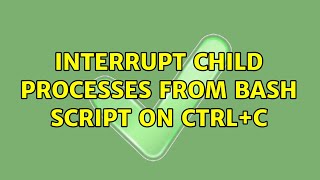 Interrupt child processes from bash script on Ctrl+C